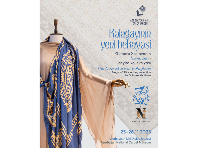 Milli Xal&ccedil;a Muzeyi və &ldquo;Gulnara Khalilova&rdquo; moda evi &ldquo;Kəlağayının yeni hekayəsi&rdquo; layihəsi təqdim edəcək