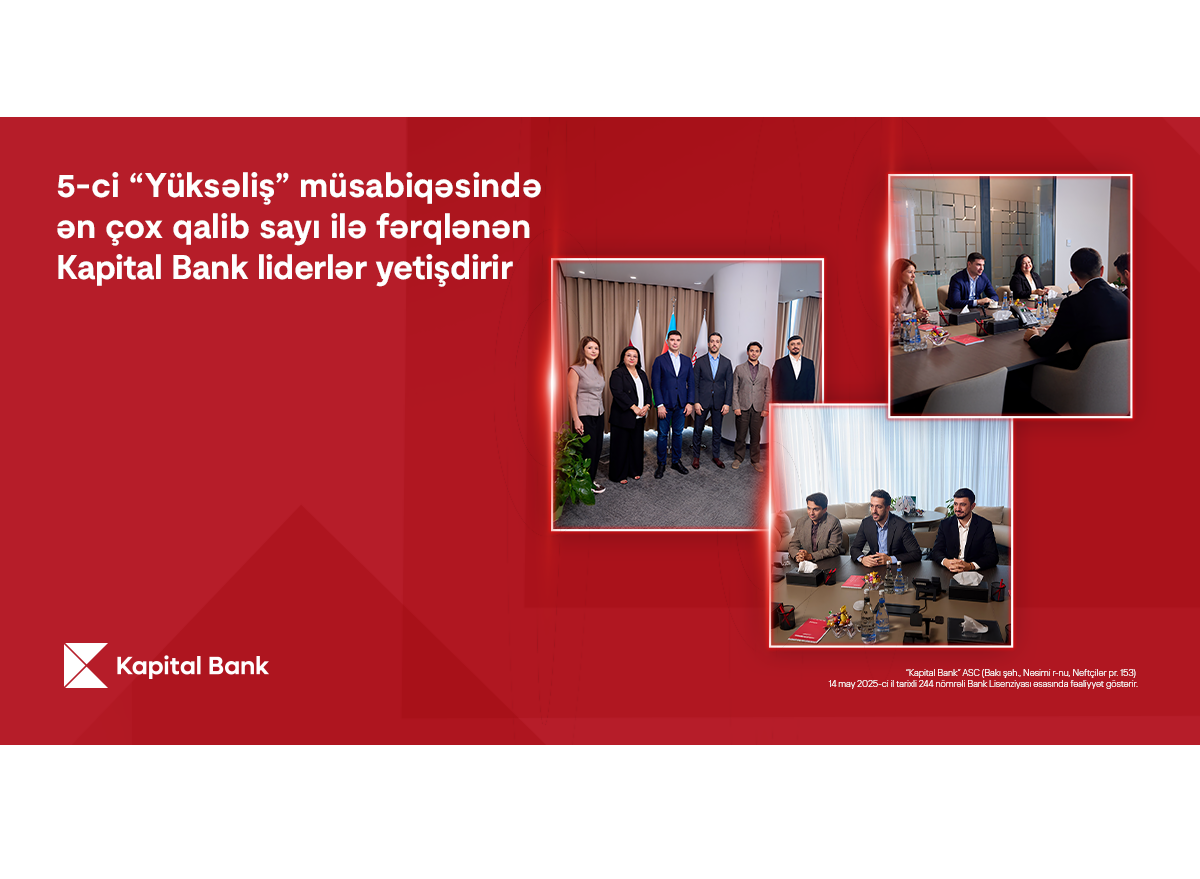 5ci “Yüksəliş” müsabiqəsində ən çox qalib sayı ilə fərqlənən Kapital Bank liderlər yetişdirir