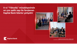 5ci “Yüksəliş” müsabiqəsində ən çox qalib sayı ilə fərqlənən Kapital Bank liderlər yetişdirir